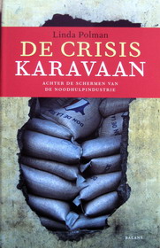 De crisiskaravaan : achter de schermen van de noodhulpindustrie / Linda Polman. 
Uitgeverij Balans, 2008, 230 p. ISBN 978 90 5018 973 6